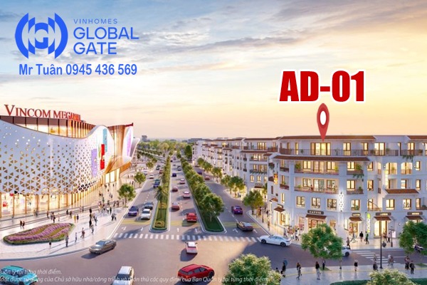 AD-01 SHOPHOUSE GÓC, ĐỐI DIỆN VINCOM MEGA MALL GLOBAL GATE